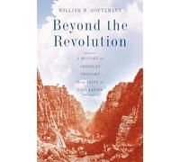Beyond the Revolution: A History of American Thought from Paine to Pragmatism