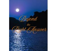 Beyond the Right Answer