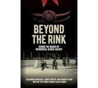 Beyond the Rink, Behind the Image: Reclaiming the Story of a Residential School Hockey Team (Perceptions on Truth and Reconciliation)