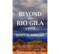 Beyond the Rio Gila : A Novel