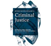 Beyond the Risk Paradigm in Criminal Justice