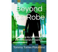 Beyond the Robe: Discovering my identity after the ministerial shipwreck.