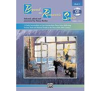 Beyond The Romantic Spirit 1: 19 Early Intermediate to Late Intermediate Piano Solos Reflecting Society, Style and Musical Trends at the Turn of the 20th Century, Book & CD