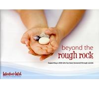 Beyond the Rough Rock: Supporting a Child Who Has Been Bereaved Through Suicide (2nd Revised edition)