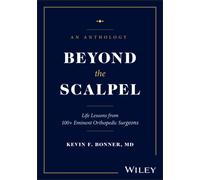 Beyond the Scalpel : Life Lessons from Eminent Orthopedic Surgeons