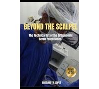 Beyond the ScaLpel: The Technical Art of the Orthopaedic Scrub Practitioner
