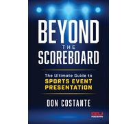 Beyond the Scoreboard : The Ultimate Guide to Sports Event Presentation