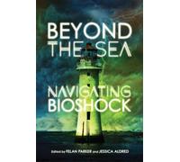 Beyond the Sea: Navigating Bioshock