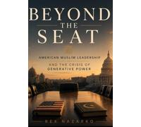 Beyond The Seat: American Muslim Leadership and the Crisis of Generative Power