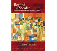 Beyond the Secular: Jacques Derrida and the Theological-Political Complex (SUNY series in Contemporary Continental Philosophy)