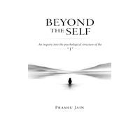 BEYOND THE SELF: An inquiry into the psychological structure of the "I"