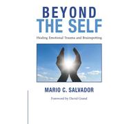 Beyond the Self: Healing Emotional Trauma and Brainspotting