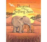 Beyond the Setting Sun : A story to help children understand feelings of grief