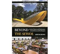 Beyond the Sewol: Activist Theatre and Performance in South Korea and the Diaspora (Hawai‘i Studies on Korea)