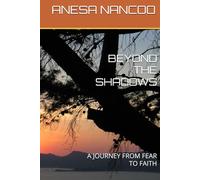 BEYOND THE SHADOWS: A JOURNEY FROM FEAR TO FAITH
