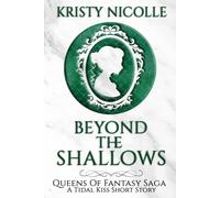 Beyond The Shallows: A Tidal Kiss Short: Volume 6 (Queens Of Fantasy Saga)