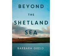 Beyond The Shetland Sea