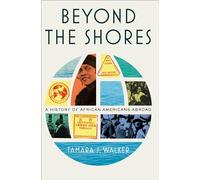 Beyond the Shores: A History of African Americans Abroad