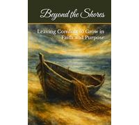 Beyond the Shores: Leaving Comfort to Grow in Faith and Purpose