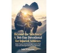 Beyond the Sidelines: A 366-Day Devotional for Injured Athletes: Daily Prayers and Encouragement to Find Hope and Strength During Your Recovery