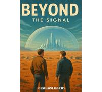 Beyond: The Signal: Book One of the Beyond Saga - A Cinematic Science Fiction Adventure