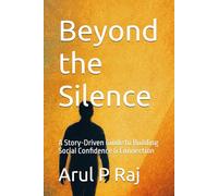 Beyond the Silence: A Story-Driven Guide to Building Social Confidence & Connection