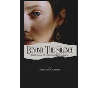 Beyond the Silence: Book one of The Unspoken Legecy