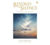Beyond The Silence: From The Far Beyond Comes The Comforting Touch Of Love
