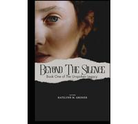 Beyond The Silence (The Unspoken Legacy)