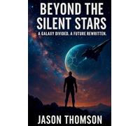 Beyond The Silent Stars: A Galaxy Divided, A Future Rewritten