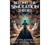 Beyond the Simulation Theory: Upholding Individuality Amidst Artificial Realities