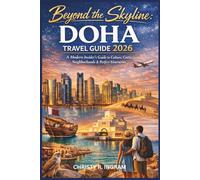 Beyond the Skyline: Doha Travel Guide 2026: A Modern Insider’s Guide to Culture, Costs, Neighborhoods & Perfect Itineraries