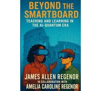 Beyond the Smartboard: Teaching and Learning in the AI-Quantum Era
