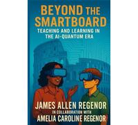 Beyond the Smartboard: Teaching and Learning in the AI-Quantum Era