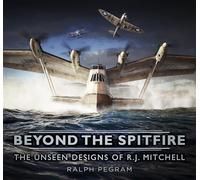Beyond the Spitfire: The Unseen Designs of R.J. Mitchell