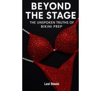 Beyond the Stage: The Unspoken Truths of Bikini Prep
