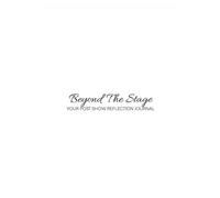 Beyond The Stage: Your Post Show Reflection Journal