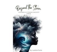 Beyond the Storm: A Journey of Turning Pain into Power