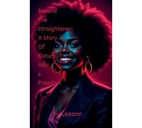Beyond The Straightener: A Story of Natural Hair & Freedom