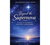 Beyond the Supernova: A Guide to Confidence, Self-Love, and Boundaries