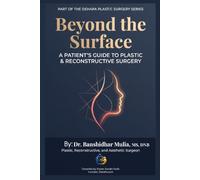 Beyond the Surface: A PATIENT'S GUIDE TO PLASTIC & RECONSTRUCTIVE SURGERY: 1 (DehaPa Plastic Surgery)