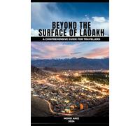 BEYOND THE SURFACE OF LADAKH: A Comprehensive Guide for Travellers
