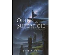 Beyond the Surface / Oltre la Superficie: Finding Meaning in a Complex World / Trovare Un Senso in Un Mondo Complesso