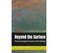 Beyond the Surface: Phenomenological Encounters with Paintings (The Art Series)
