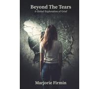Beyond The Tears: A Global Exploration of Grief