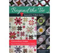 Beyond the Tee, Innovative T-Shirt Quilts: 9 extraordinary designs, tips for working with ties & other clothing