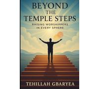 Beyond the Temple Steps: Raising Worshippers in Every Sphere (Marriage and Parenting)