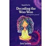 Beyond the Ten, Decoding the Woo Woo: Contemplation Journal