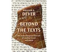 Beyond the Texts: An Archaeological Portrait of Ancient Israel and Judah