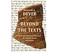 Beyond the Texts: An Archaeological Portrait of Ancient Israel and Judah